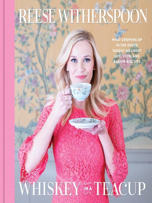 Title details for Whiskey in a Teacup by Reese Witherspoon - Wait list